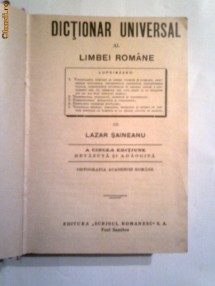 LAZAR SAINEANU - DICTIONAR UNIVERSAL AL LIMBEI ROMANE          Ed.1925 foto