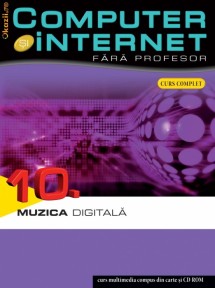 Computer si internet vol 10 - MUZICA DIGITALA - 121053 foto