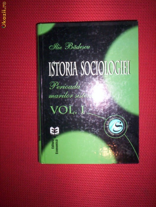 Istoria sociologiei-vol.1-Ilie Badescu foto mare