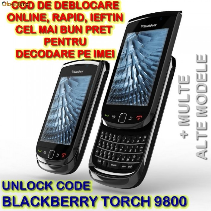 DECODARE BLACKBERRY TORCH 9800 ONLINE, PE IMEI *** RAPID SI IEFTIN *** Trimit codul pe mail, Y, Skype etc. *** PRET PROMOTIONAL *** foto mare