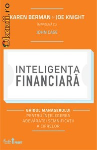 Inteligenta financiara. Ghidul managerului pentru intelegerea adevaratei semnificatii a cifrelor - 123005 foto mare