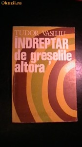 Tudor Vasiliu - Indreptar de greselile altora (aforisme) foto